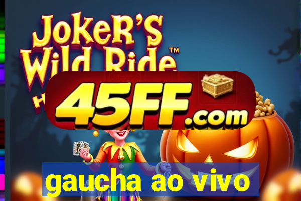 gaucha ao vivo